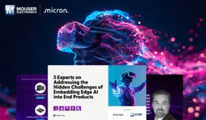 マウザー、Micronと共同で新たにeBookの提供を開始　AIエッジ向けの革新的なメモリソリューションと設計を解説