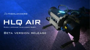 日本発、四足歩行ロボット “HLQ Air” 発表 – 次世代の小型・軽量なロボット【Highlanders】